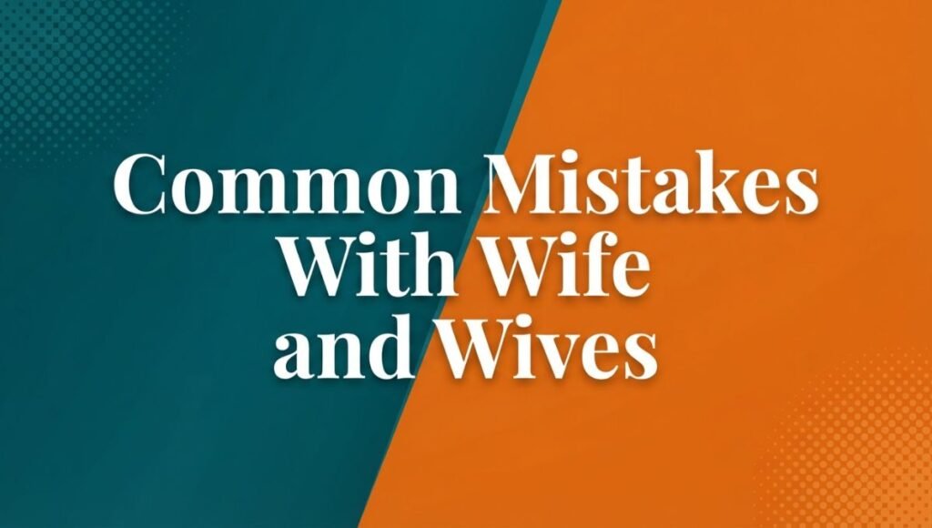 Common Mistakes With Wife and Wives