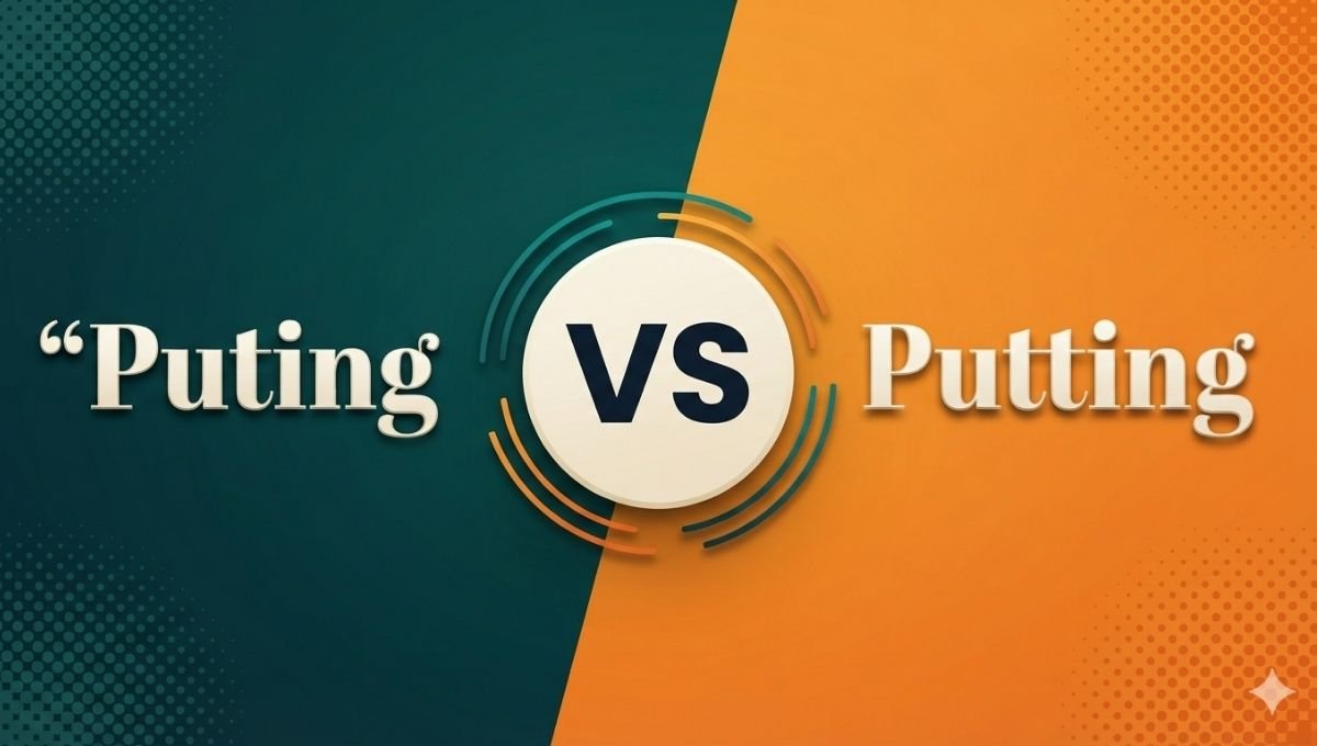 Puting vs Putting