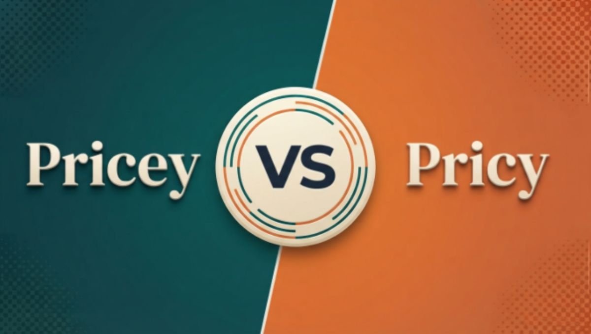 Pricey or Pricy