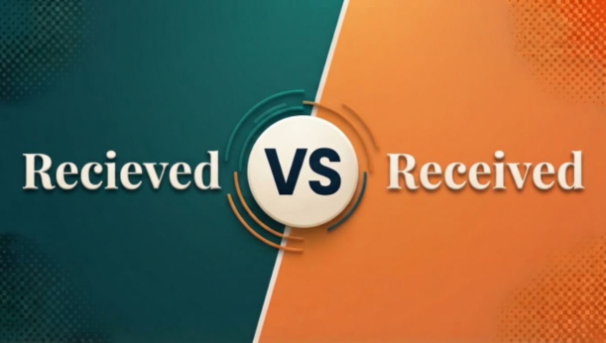 Recieved or Received
