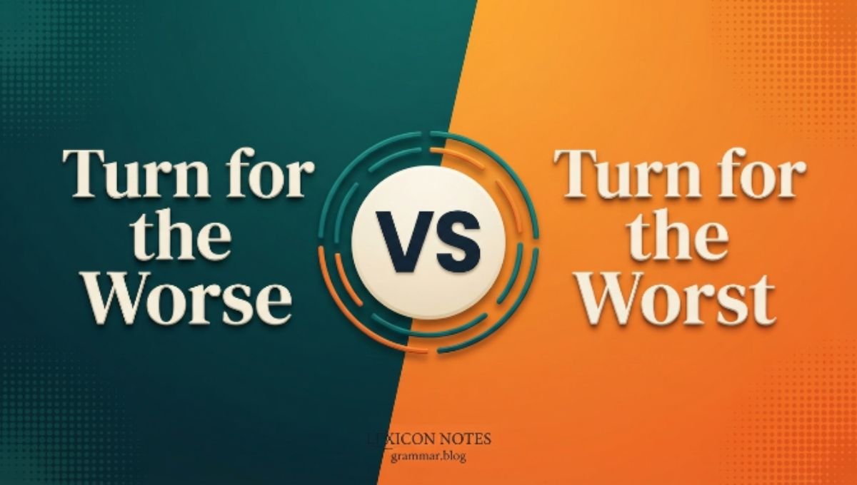 Turn for the Worse or Worst