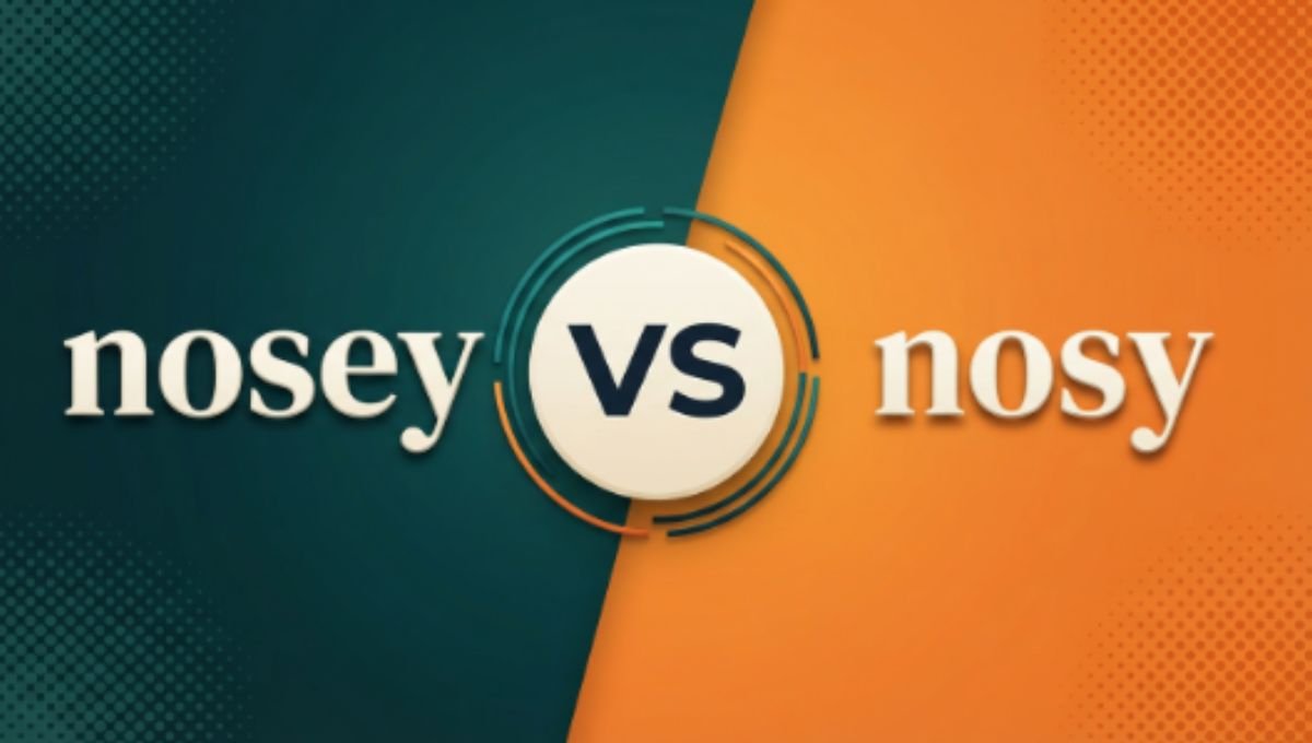 nosey or nosy