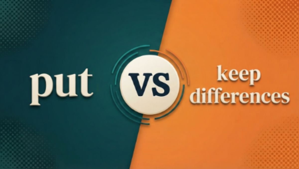 put and keep differences