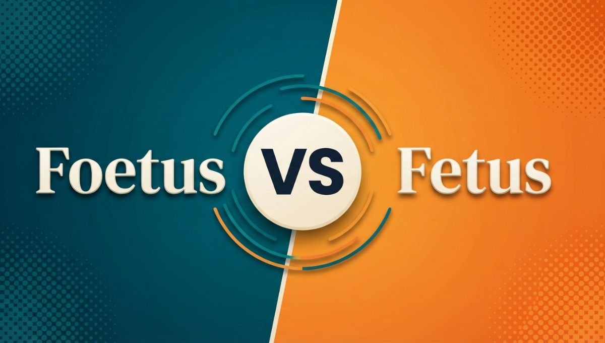 Fetus vs Foetus